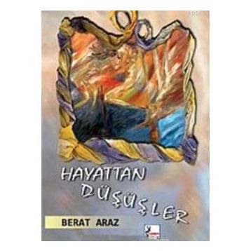 HAYATTAN DÜŞÜŞLER - BERAT ARAZ
