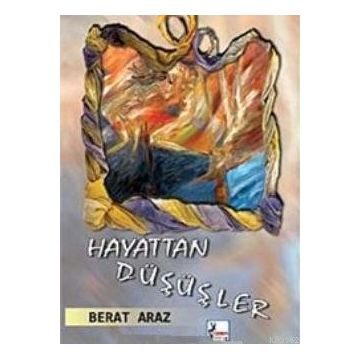 HAYATTAN DÜŞÜŞLER - BERAT ARAZ
