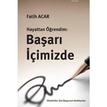 HAYATTAN ÖĞRENDIM: BAŞARI İÇIMIZDE - FATIH ACAR