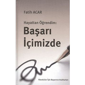 HAYATTAN ÖĞRENDIM: BAŞARI İÇIMIZDE - FATIH ACAR