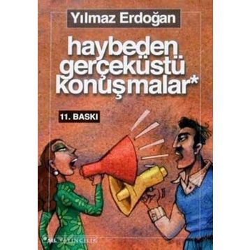 HAYBEDEN GERÇEKÜSTÜ KONUŞMALAR - YILMAZ ERDOĞAN