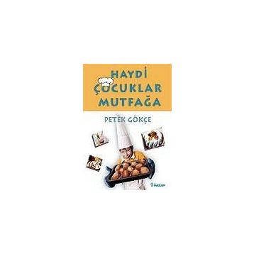 HAYDI ÇOCUKLAR MUTFAĞA - PETEK GÖKÇE