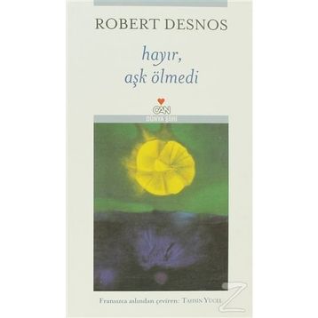 Hayır, Aşk Ölmedi - Robert Desnos