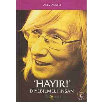 Hayır Diyebilmeli İnsan - Alev Alatlı