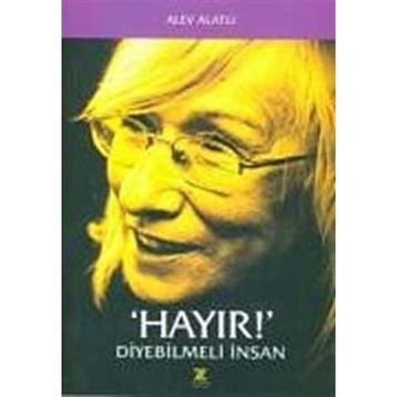 Hayır Diyebilmeli İnsan - Alev Alatlı