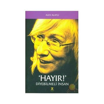Hayır Diyebilmeli İnsan - Alev Alatlı