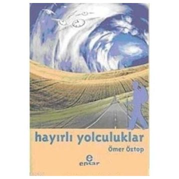 HAYIRLI YOLCULUKLAR - ÖMER ÖZTOP
