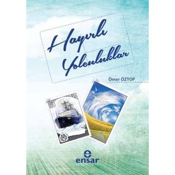 HAYIRLI YOLCULUKLAR - ÖMER ÖZTOP