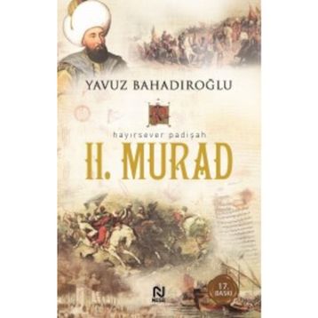HAYIRSEVER PADIŞAH II. MURAD - YAVUZ BAHADIROĞLU