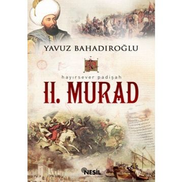 HAYIRSEVER PADIŞAH II. MURAD - YAVUZ BAHADIROĞLU