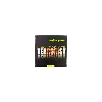 Hayırsever Terörist - Nedim Şener