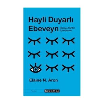 Hayli Duyarlı Ebeveyn - Elaine N. Aron