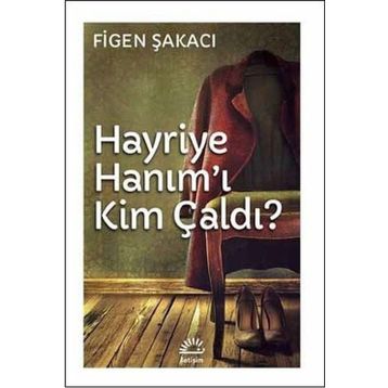 Hayriye Hanım’ı Kim Çaldı - Figen Şakacı