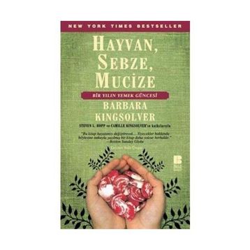 HAYVAN, SEBZE, MUCIZE - BARBARA KINGSOLVER