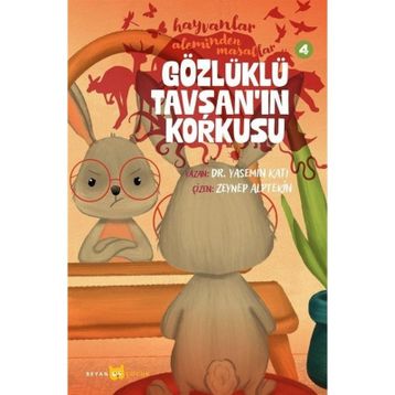 Hayvanlar Aleminden Masallar 4 Gözlüklü Tavşanın Korkusu Beyan Yayınları