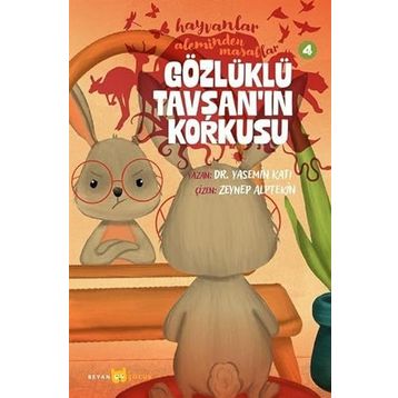 Hayvanlar Aleminden Masallar 4 Gözlüklü Tavşanın Korkusu Beyan Yayınları