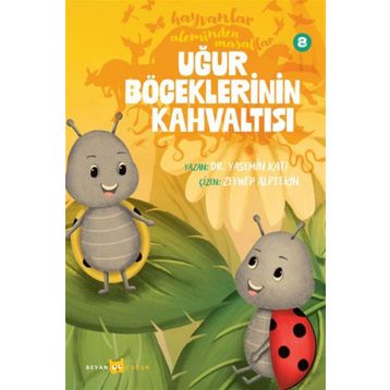 Hayvanlar Aleminden Masallar 8 Uğur Böceklerinin Kahvaltısı Beyan Yayınları