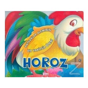 Hayvanlar Aleminin En Vakitsiz Öteni Horoz - Kollektif