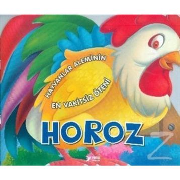 Hayvanlar Aleminin En Vakitsiz Öteni Horoz - Kollektif
