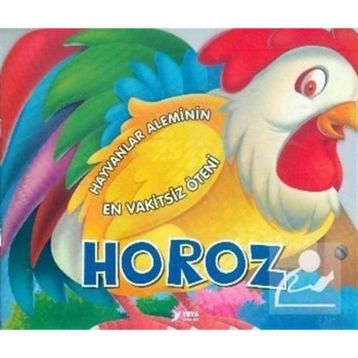 Hayvanlar Aleminin En Vakitsiz Öteni Horoz - Kollektif