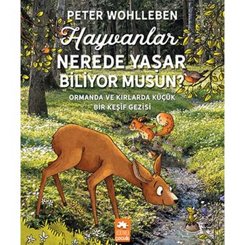 Hayvanlar Nerede Yaşar Biliyor Musun? - Peter Wohlleben