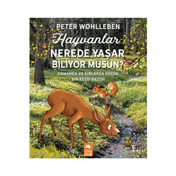 Hayvanlar Nerede Yaşar Biliyor Musun? - Peter Wohlleben