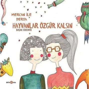 Hayvanlar Özgür Kalsın - Derya İle Mercan - Başak Erdemir