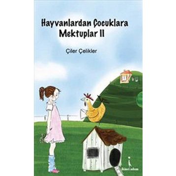 HAYVANLARDAN ÇOCUKLARA MEKTUPLAR - 2 - ÇİLER ÇELİKLER