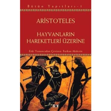 HAYVANLARIN HAREKETLERI ÜZERİNE - ARISTOTELES (ARISTO)