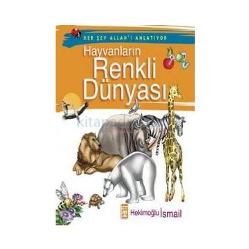 Hayvanların Renkli Dünyası - Hekimoğlu İsmail