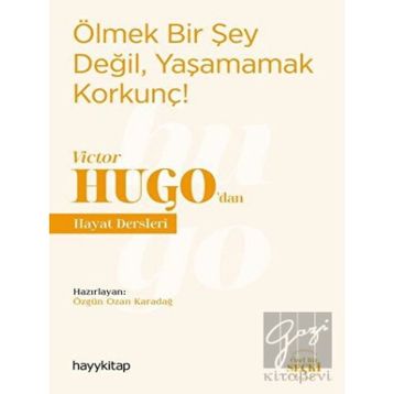 Hayy Kitap Ölmek Bir Şey Değil, Yaşamamak Korkunç! - Victor Hugo’dan Hayat Dersleri