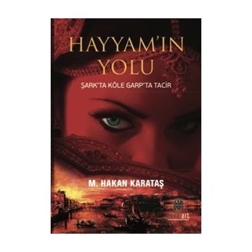 Hayyam'ın Yolu - M. Hakan Karataş