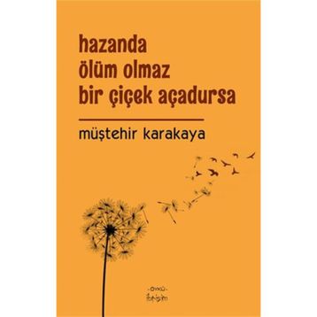Hazanda Ölüm Olmaz Bir Çiçek Açadursa - Müştehir Karakaya