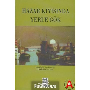 Hazar Kıyısında Yerle Gök - Yasemin Bayer