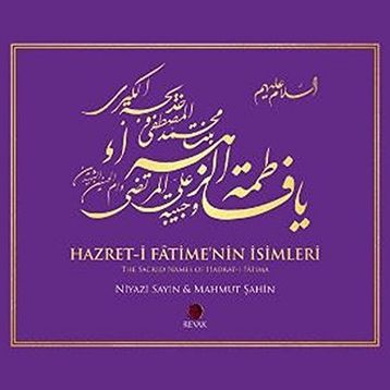 Hazret-i Fatime’nin İsimleri - The Sacred Names of Hadrat-i Fatima - Niyazi Sayın Mahmut Şahin