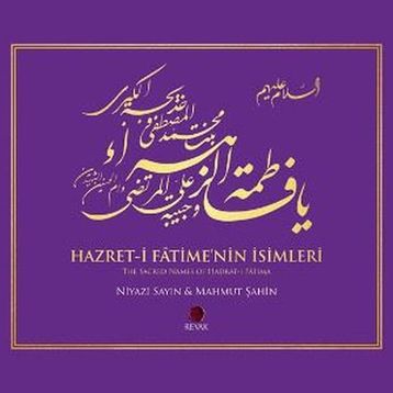 Hazret-i Fatime’nin İsimleri - The Sacred Names of Hadrat-i Fatima - Niyazi Sayın Mahmut Şahin