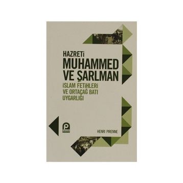 HAZRETI MUHAMMED VE ŞARLMAN İSLAM FETIHLERI VE ORTAÇAĞ BATI UYGARLIĞI - HENRI PIRENNE