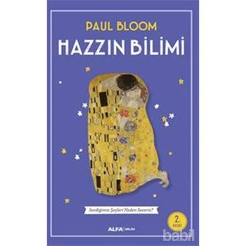 HAZZIN BILIMI EVDİĞİMİZ ŞEYLERİ NEDEN SEVERIZ? - PAUL BLOOM