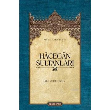 HÂCEGÂN SULTANLARI - ALI YURTGEZEN
