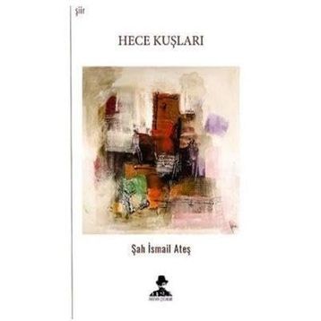 Hece Kuşları - Şah İsmail Ateş