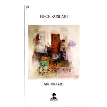 Hece Kuşları - Şah İsmail Ateş