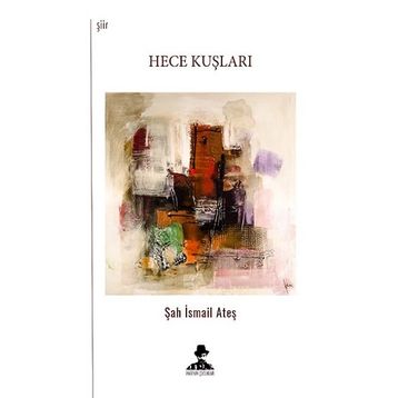 Hece Kuşları - Şah İsmail Ateş