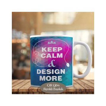 HEDIYELIK-356 Keep Calm Desing More Yazılı Motivasyon Kupa Bardak