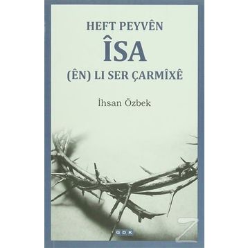 Heft Peyven İsa en Li Ser Çarmixe - İhsan Özbek
