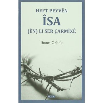 Heft Peyven İsa en Li Ser Çarmixe - İhsan Özbek
