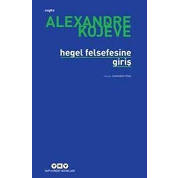 HEGEL FELSEFESINE GİRİŞ - ALEXANDRE KOJEVE