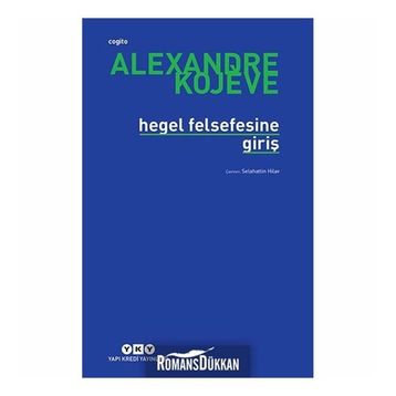HEGEL FELSEFESINE GİRİŞ - ALEXANDRE KOJEVE