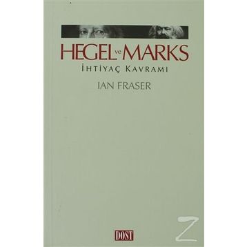 HEGEL VE MARKS İHTİYAÇ KAVRAMI - IAN FRASER