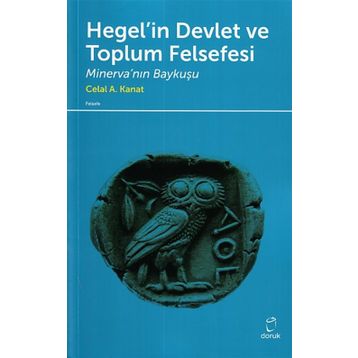 Hegel’in Devlet ve Toplum Felsefesi - Celal A. Kanat