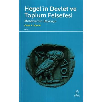 Hegel’in Devlet ve Toplum Felsefesi - Celal A. Kanat